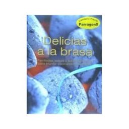 Parragón Books Delicias A La Brasa (lazo). Parrilladas Salsas Y Adobos Basi