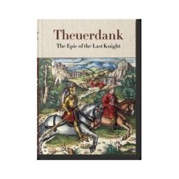 TASCHEN ESPAñA, S.A. Theuerdank. The Epic Of The Last Knight (ingles)