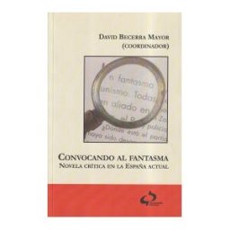 Tierradenadie Ediciones Convocando Al Fantasma : Novela Crítica En La España Actual