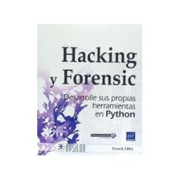 ENI EDICIONES Hacking Y Forensic Desarrolle Sus Propias Herramientas En Python
