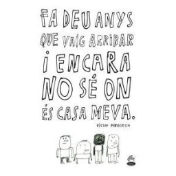 Editorial Claret, S.L.U. Fa Deu Anys Que Vaig Arribar I Encara No Sé On és Casa Meva