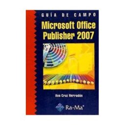 Ra-Ma S.A. Editorial y Publicaciones Guía De Campo De Microsoft Office Publisher 2007