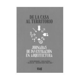 Editorial Universidad de Granada De La Casa Al Territorio