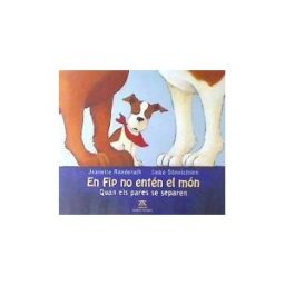 Editorial Zendrera Zariquiey, S.A. En Fip No Enten El Mon. Quan Els Pares Se Separen