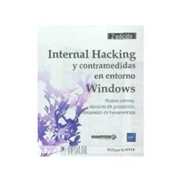 Ediciones Eni Internal Hacking Y Contramedidas En Entorno Windows Pirateo Interno, Medidas De Protección, Desarrollo De Herramientas (2 Edición)
