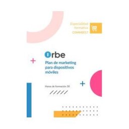 Orbe Comm0017. Plan De Marketing Para Dispositivos Móviles
