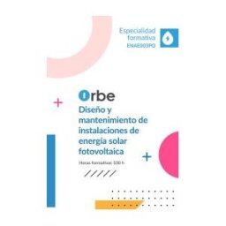 Orbe Enae003po Diseño Y Mantenimiento De Instalaciones De Energía Solar Fotovoltaica