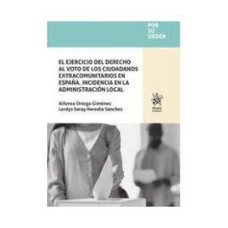 Editorial Tirant Lo Blanch El Ejercicio Del Derecho Al Voto De Los Ciudadanos Extracomunitarios En España. Incidencia En La Administración Local