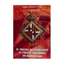 Cardona i Martí, Rafael El Senyal De Catalunya A L'escut I Bandera De Barcelona