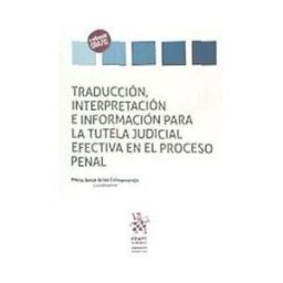 Editorial Tirant Lo Blanch Traducción, Interpretación E Información Para La Tutela Judicial Efectiva En El Proceso Penal