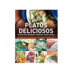 PARRAGON Platos Deliciosos. Recetas Para Preparar Y Saborear Todos Lo