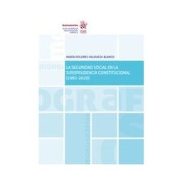 Editorial Tirant Lo Blanch La Seguridad Social En La Jurisprudencia Constitucional (1981-2020)