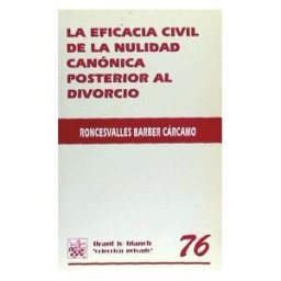 Editorial Tirant Lo Blanch La Eficacia Civil De La Nulidad Canónica Posterior Al Divorcio