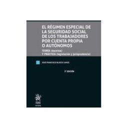 Editorial Tirant Lo Blanch El Régimen Especial De La Seguridad Social De Los Trabajadores Por Cuenta Propia O Autónomos 2 Edición