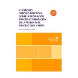 Editorial Tirant Lo Blanch Cuestiones Jurídico-prácticas Sobre La Regulación, Práctica Y Valoración De La Prueba En El Proceso Civil Y Penal