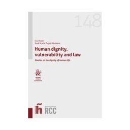 Editorial Tirant Lo Blanch Human Dignity, Vulnerability And Law. Studies On The Dignity Of Human Life