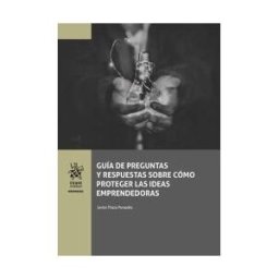 Editorial Tirant Lo Blanch Guía De Preguntas Y Respuestas Sobre Cómo Proteger Las Ideas Emprendedoras