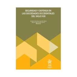Editorial Tirant lo Blanch Seguridad Y Defensa En Las Sociedades Occidentales Del Siglo Xxi
