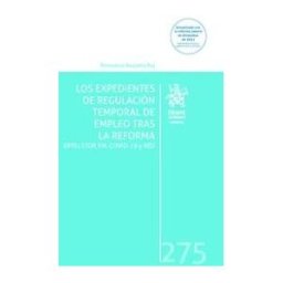 Editorial Tirant Lo Blanch Los Expedientes De Regulación Temporal De Empleo Tras La Reforma. Ertes, Etop, Fm, Covid-19 Y Red