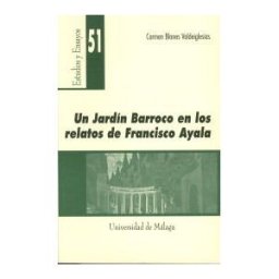 Servicio de Publicaciones y Divulgación Científica de Un [jardín] Barroco En Los Relatos De Francisco Ayala
