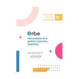 Orbe (comm086po). Herramientas De La Gestión Comercial Y Marketing