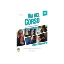 EDIZIONI EDILINGUA SRLU Via Del Corso Libro Dello Studente Ed Esercizi + 2 Cd + Dvd + Codice I-d-e-e B2