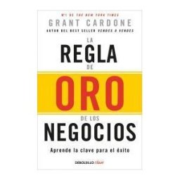DEBOLSILLO La Regla De Oro De Los Negocios