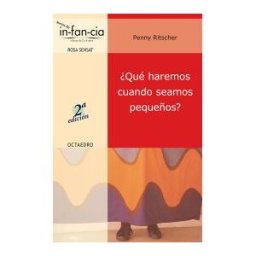 Editorial Octaedro, S.L. qué Haremos Cuando Seamos Pequeños?