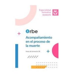 Orbe (ssci001po). Acompañamiento En El Proceso De La Muerte