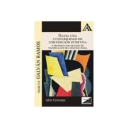 Teran Libros hacia una culpabilidad de contencion punitiva: a proposito del proceso