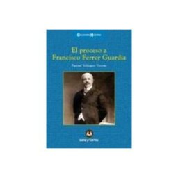 Sanz Y Torres S.l. El proceso a Francisco Ferrer Guardia