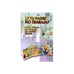 Unidad Distribucion De Libros S.l. ¿y tu padre no trabaja?: como vivimos un proceso de cambio labora l