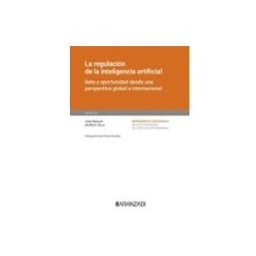 Edisofer S.l. La regulación de la inteligencia artificial. [Monografía Núm. 52. Revista de derecho Patrimonial] La regulación de la inteligencia artificial. [Monografía Núm. 50. Revista de derecho Patrimonial]