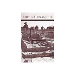 Riot In Alexandria : Tradition And Group Dynamics In Late Antique Paga