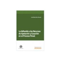 Edisofer S.l. La Adhesión a los Recursos de Apelación y Casación en el Proceso Penal