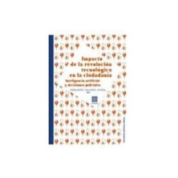 Edisofer S.l. Impacto de la revolución tecnológica en la ciudadanía. Inteligencia artificial y decisiones judiciales