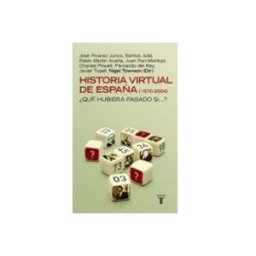 Penguin Random House Grupo Editorial historia virtual de españa (1870-2004): ¿que hubiera pasado si?