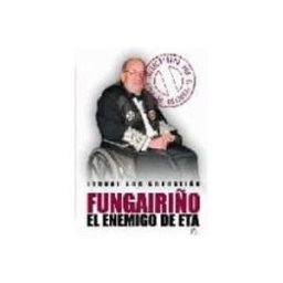 Sgel Libros S.l. fungairiño: el enemigo de eta defenestrado por el proceso de paz