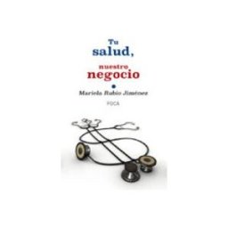 Ediciones Akal S.a. tu salud nuestro negocio: quien gana con el proceso de privatiza cion