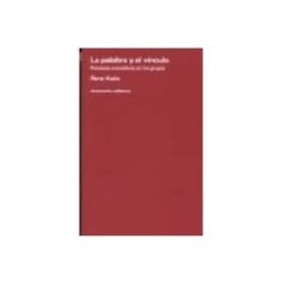 Unidad Para La Distribucion Del Libro S.l. la palabra y el vinculo: procesos asociativos en los grupos