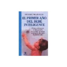 Teran Libros el primer año del bebe inteligente: como estimular el desarrollo de su