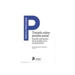 Edisofer S.l. Tratado sobre prueba penal. Estudio sistemático de la prueba en el proceso penal