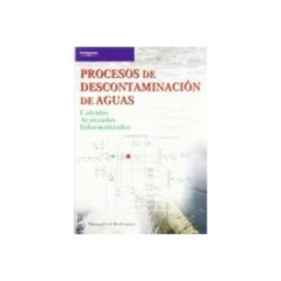 Ediciones Paraninfo S.a Procesos de descontaminación de aguas. Cálculos avanzados informatizados