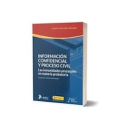 Edisofer S.l. Información confidencial y proceso civil. Las inmunidades procesales en materia probatoria