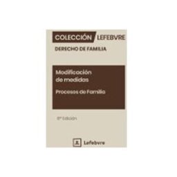 Ediciones Francis Lefebvre S.a. modificación de medidas. procesos de familia (6ª edición)