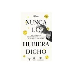 Penguin Random House Grupo Editorial Nunca lo hubiera dicho