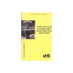 Edisofer S.l. Incidencia del Consejo de Seguridad sobre el Régimen Jurídico de las Armas nucleares.