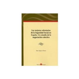 Edisofer S.l. Las mejoras voluntarias de la Seguridad Social en España. Un estudio de la negociación colectiva
