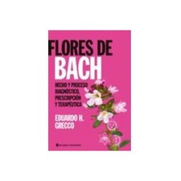 Editorial Dilema S.l. flores de bach: hecho y proceso diagnóstico prescripcion y terapeutica