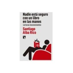 Unidad Para La Distribucion Del Libro S.l. nadie esta seguro con un libro en las manos: lecturas inconvenientes